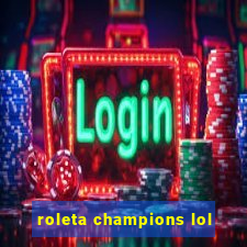 roleta champions lol